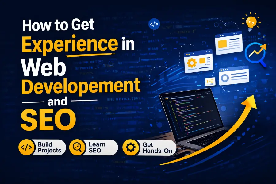 How to Get Experience in Web Developement and SEO